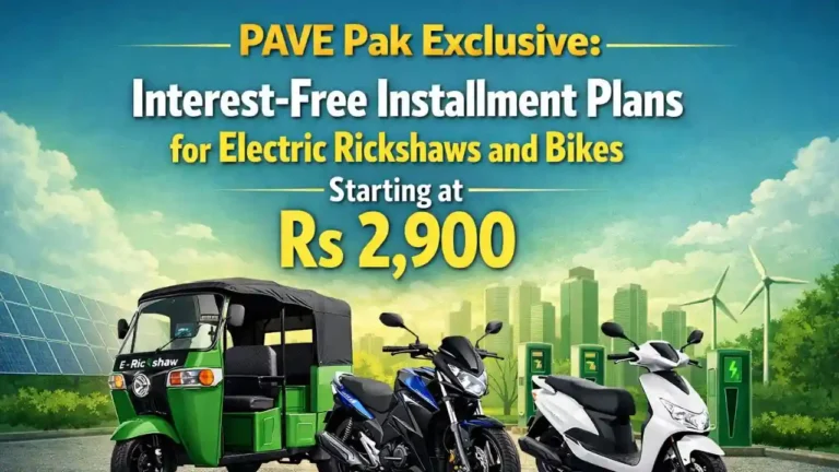 PAVE Pak Exclusive Interest-Free Installment Plans for Electric Rickshaws and Bikes Starting at Rs 2,900