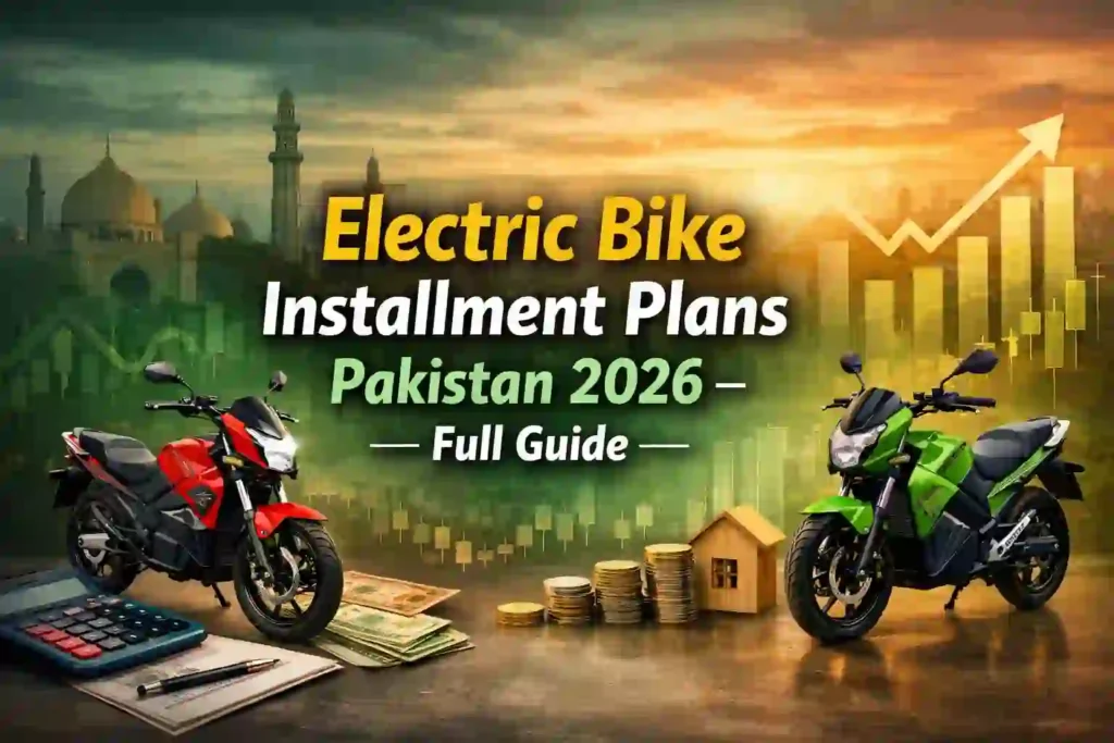 Electric Bike Installment Plans Pakistan 2026 – Full Guide